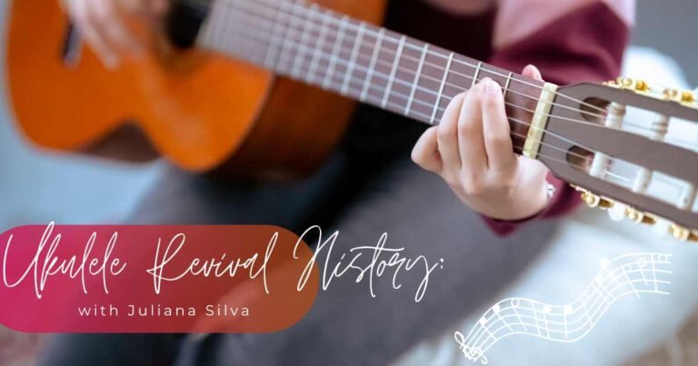 Close-up of a person playing an acoustic guitar with the text "Ukulele Revival History with Juliana Silva" overlaid on the image, along with a decorative musical staff illustration.