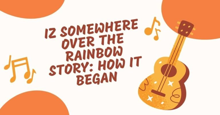 Illustrated title graphic featuring the text "IZ Somewhere Over the Rainbow Story: How It Began" with a yellow acoustic guitar, orange musical notes, and orange circular shapes on a light background.