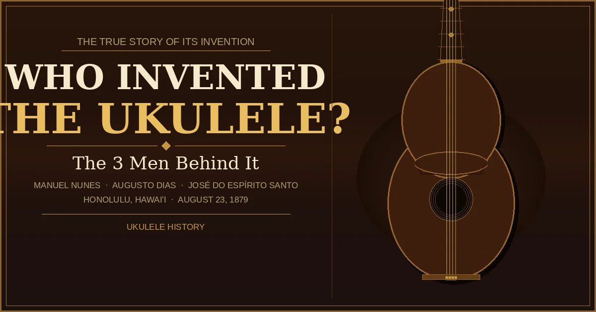 Who invented the ukulele — editorial graphic showing a koa ukulele and the names of the three Madeiran craftsmen, 1879
